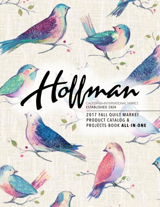 Hoffman Fabrics Fall 2017 Quilt Market Catalog & Projects by Hoffman California Fabrics